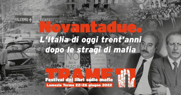 Lamezia Terme, torna il Festival Trame.11: dal 22 al 26 giugno con "Novantadue. L’Italia di oggi trent’anni dopo le stragi di mafia” images Lamezia Terme, torna il Festival Trame.11: dal 22 al 26 giugno con "Novantadue. L’Italia di oggi trent’anni dopo le stragi di mafia”